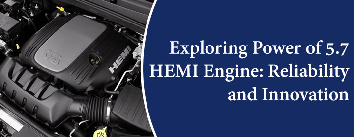 Exploring Power of 5.7 HEMI Engine: Reliability and Innovation