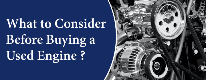 What to Consider Before Buying a Used Engine