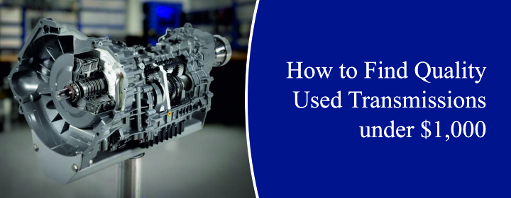 How-to-Find-Quality-Used-Transmissions-under-$1,000