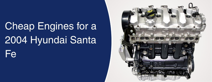 Cheap-Engines-for-a-2004-Hyundai-Santa-Fe