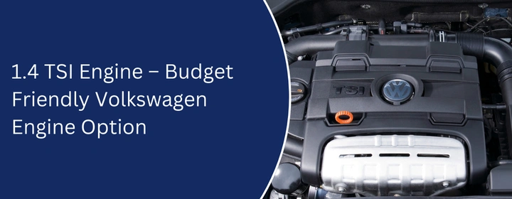1.4 TSI Engine – Budget-Friendly Volkswagen Engine Option