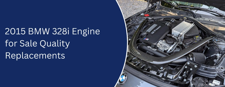 2015 BMW 328i Engine for Sale: Quality Replacements