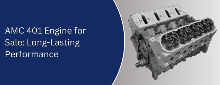AMC 401 Engine for Sale: Long-Lasting Performance