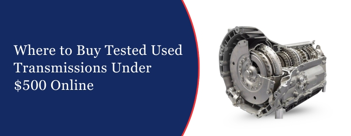 Used Transmissions Under $500 Online